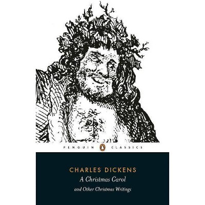 A Christmas Carol and Other Christmas Writings - (Penguin Classics) by  Charles Dickens (Paperback)