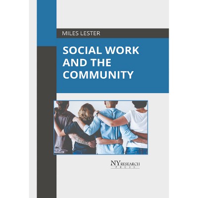 Social Work and the Community - by  Miles Lester (Hardcover)