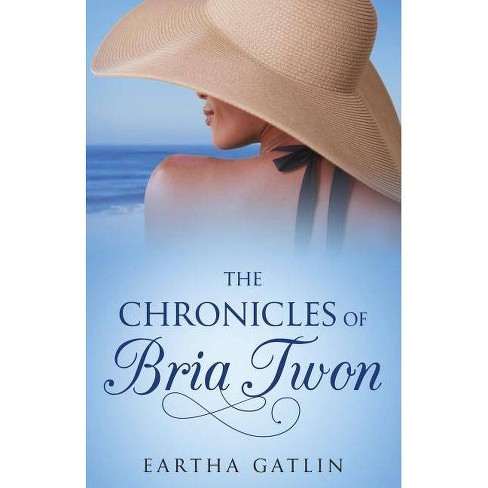 The Chronicles Of Bria Twon By Eartha G Gatlin Paperback Target