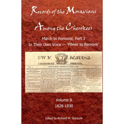 Records of the Moravians Among the Cherokees, 8 - by  Richard W Starbuck (Hardcover)