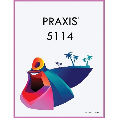 PRAXIS 5114 - by  Olive O Carter (Paperback)