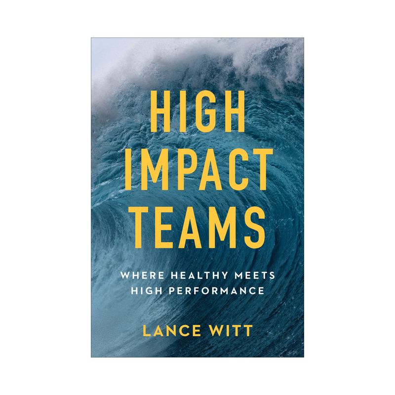 High-Impact Teams - by  Lance Witt (Paperback), 1 of 2