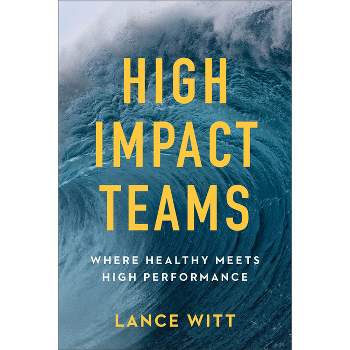 High-Impact Teams - by  Lance Witt (Paperback)