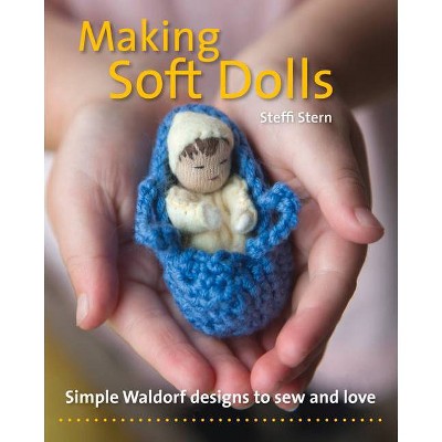 Making Soft Dolls - (Crafts and Family Activities) by  Steffi Stern (Paperback)