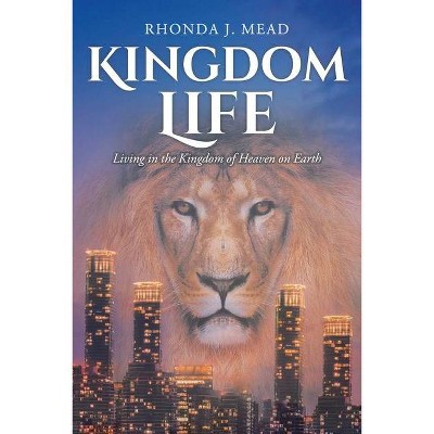 Kingdom Life - by  Rhonda J Mead (Paperback)