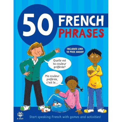 50 French Phrases - (50 Phrases) 2nd Edition by  Susan Martineau (Paperback)