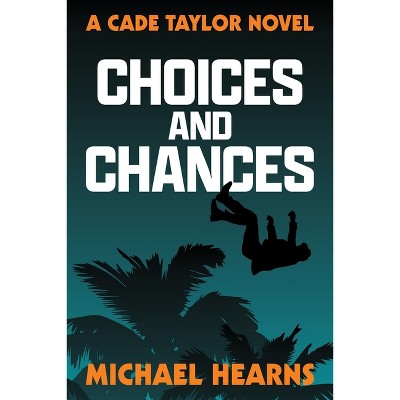 Choices and Chances - by  Michael Hearns (Paperback)