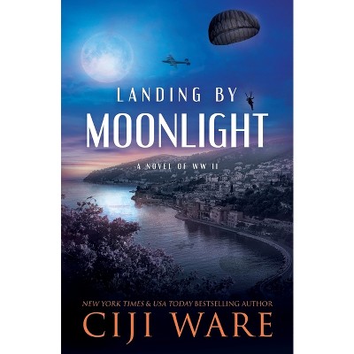 Landing by Moonlight - by  Ciji Ware (Paperback)