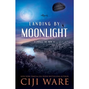 Landing by Moonlight - by  Ciji Ware (Paperback) - 1 of 1