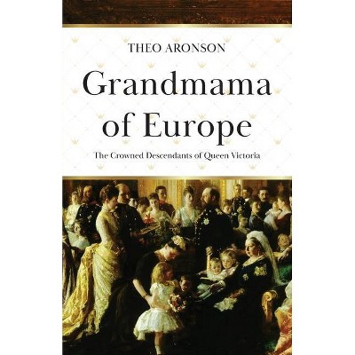 Grandmama of Europe - by  Theo Aronson (Paperback)