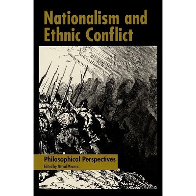 Nationalism and Ethnic Conflict - by  Nenad Miscevic (Hardcover)