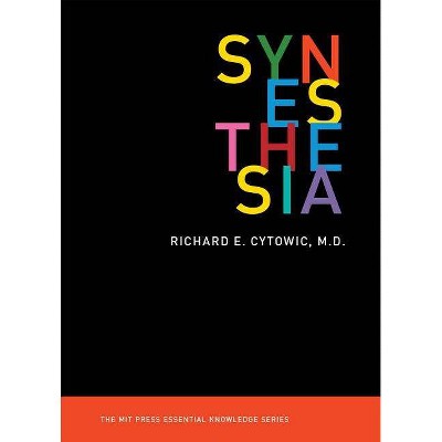 Synesthesia - (MIT Press Essential Knowledge) by  Richard E Cytowic (Paperback)