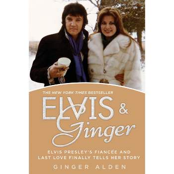 Elvis and Ginger - by  Ginger Alden (Paperback)