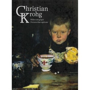 Christian Krohg - by  Nils Ohlsen & Erik Mørstad & Terje Borgersen & Trond E Aslaksby (Hardcover) - 1 of 1