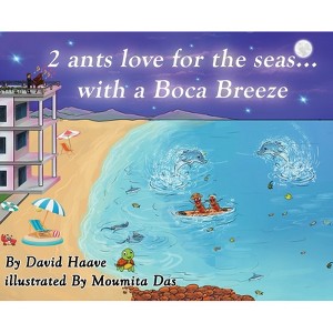 2 Ants love for the seas; with a Boca breeze - by  David Haave (Hardcover) - 1 of 1