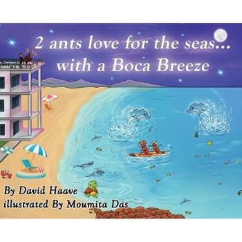 2 Ants love for the seas; with a Boca breeze - by  David Haave (Hardcover)