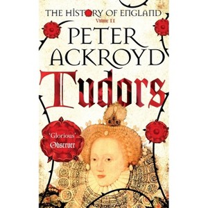 Tudors - by  Peter Ackroyd (Paperback) - 1 of 1