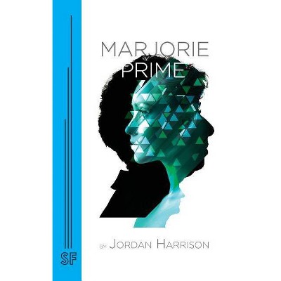 Marjorie Prime - by  Jordan Harrison (Paperback)