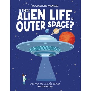 Is There Alien Life in Outer Space? - (The Big Questions Answered) by  Olivia Watson (Hardcover) - 1 of 1