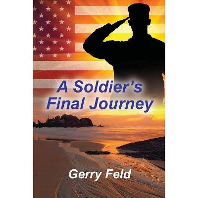 A Soldier's Final Journey - (The Kenrude's Fight for Freedom) by  Gerry B Feld (Paperback)