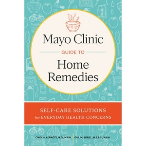 Mayo Clinic. El Libro de Los Remedios Caseros / Mayo Clinic Guide to Home Remedies - by  Cinty Kermott & Gail Boriel (Paperback) - 1 of 1