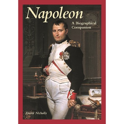 Napoleon - (Biographical Companions) Annotated by  David Nicholls (Hardcover)