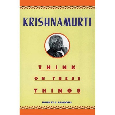 Think on These Things - by  Jiddu Krishnamurti (Paperback)