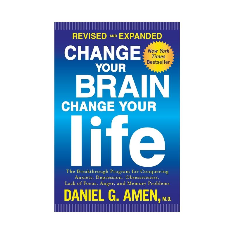 Change Your Brain, Change Your Life - by  Daniel G Amen (Paperback), 1 of 2