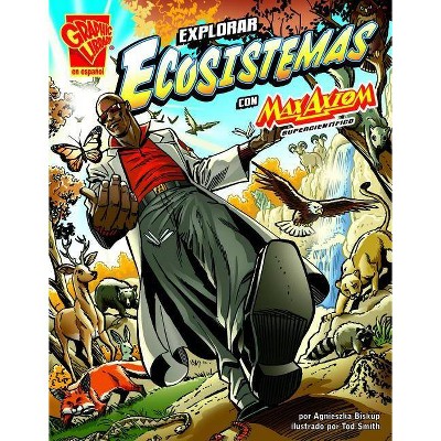 Explorar Ecosistemas Con Max Axiom, Supercientífico - (Ciencia Gráfica) by  Agnieszka Biskup (Paperback)