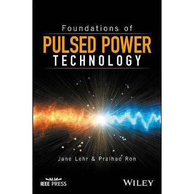 Foundations of Pulsed Power Technology - by  Jane Lehr & Pralhad Ron (Hardcover)