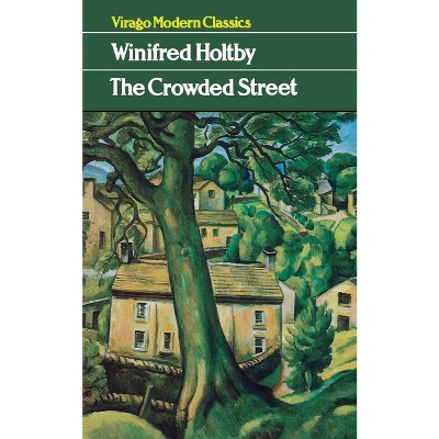 Crowded Street - (Virago Modern Classics) by  Winifred Holtby (Paperback)