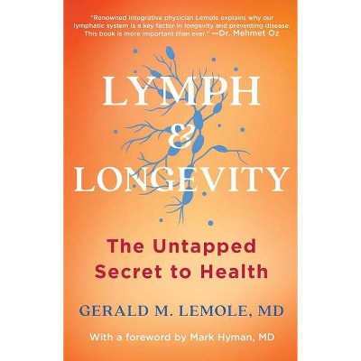 Lymph & Longevity - by  Gerald Lemole (Hardcover)