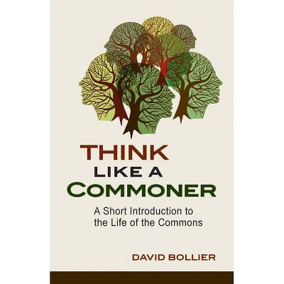 Think Like a Commoner - by  David Bollier (Paperback)