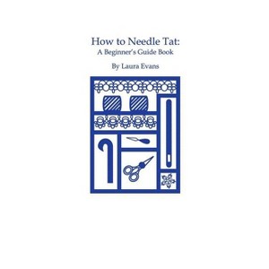 How to Needle Tat - by  Laura Evans (Paperback) - 1 of 1