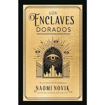 Enclaves Dorados, Los - (The Golden Enclaves) by  Naomi Novik (Paperback)