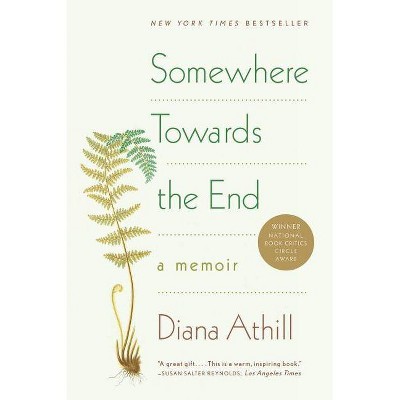 Somewhere Towards the End - by  Diana Athill (Paperback)