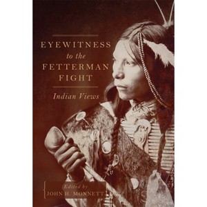 Eyewitness to the Fetterman Fight - by  John H Monnett (Paperback) - 1 of 1