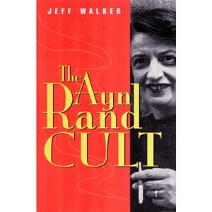 Ayn Rand Cult - by  Jeff Walker (Paperback) - 1 of 1