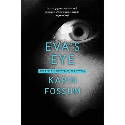 Eva's Eye - (Inspector Sejer Mysteries) by  Karin Fossum (Paperback)