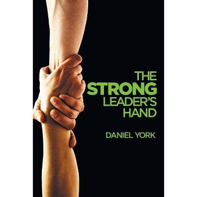 The Strong Leader's Hand - by  Daniel York (Paperback)