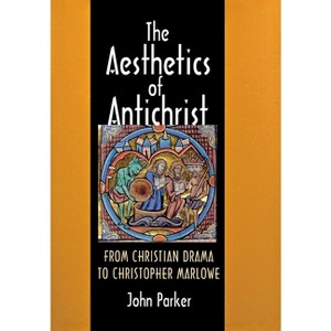 The Aesthetics of Antichrist - by  John Parker (Hardcover) - 1 of 1