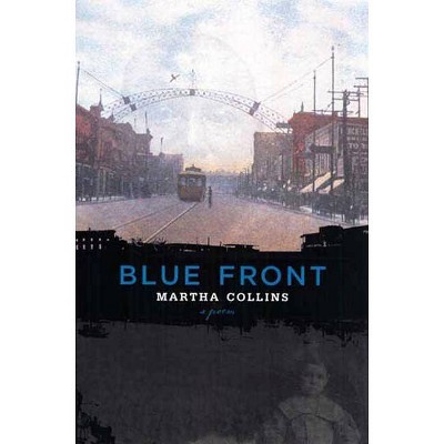  Blue Front - by  Martha Collins (Paperback) 