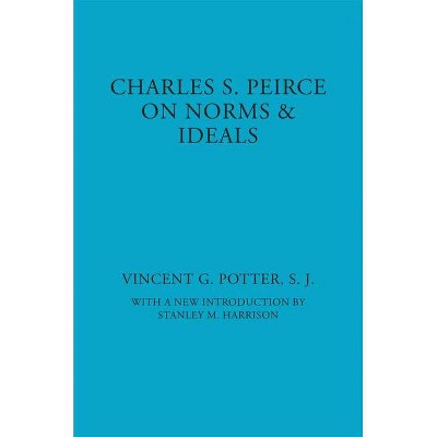 Charles S. Peirce - (American Philosophy) 2nd Edition by  Vincent G Potter (Paperback)