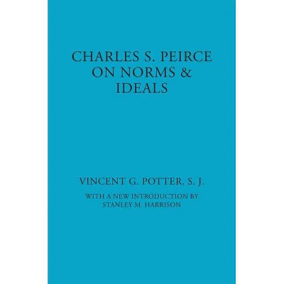 Charles S. Peirce - (American Philosophy) 2nd Edition by  Vincent G Potter (Paperback)