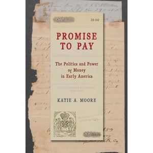 Promise to Pay - (American Beginnings, 1500-1900) by  Katie A Moore (Paperback) - 1 of 1