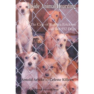 Inside Animal Hoarding - (New Directions in the Human-Animal Bond) by  Arnold Arluke & Celeste Killeen (Paperback) - 1 of 1
