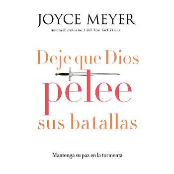 Deje que Dios pelee sus batallas - by  Joyce Meyer (Paperback)