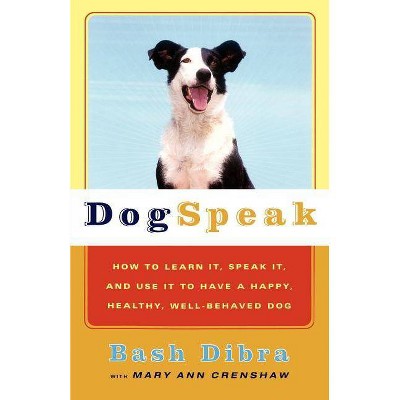 Dogspeak - by  Bash Dibra & Mary Ann Crenshaw (Paperback)