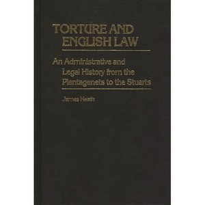 Torture and English Law - (Contributions in Legal Studies) by  James Heath & Unknown (Hardcover) - 1 of 1