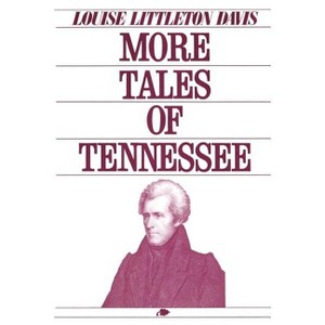 More Tales of Tennessee - by  Louise Littleton Davis (Paperback) - 1 of 1